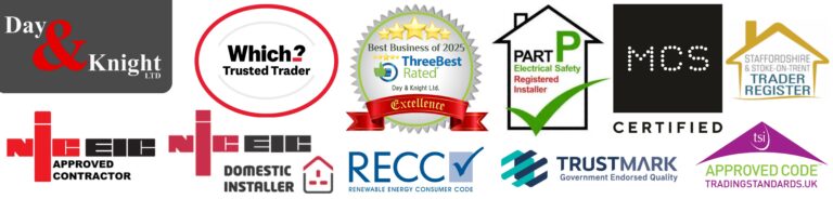Day & Knight Accreditations including NICEIC, Which? Trust Trader, ThreeBestRated, MCS Certified, Part P Electrical Safety Registered Installer, RECC, Approved Code from Trading Standards, Trustmark and Staffordshire & Stoke-on-Trent Trader Register